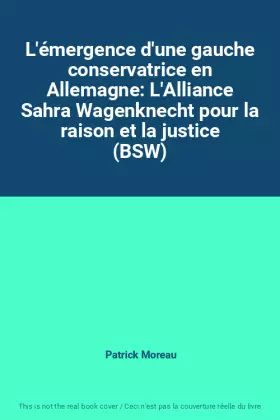 Couverture du produit · L'émergence d'une gauche conservatrice en Allemagne: L'Alliance Sahra Wagenknecht pour la raison et la justice (BSW)