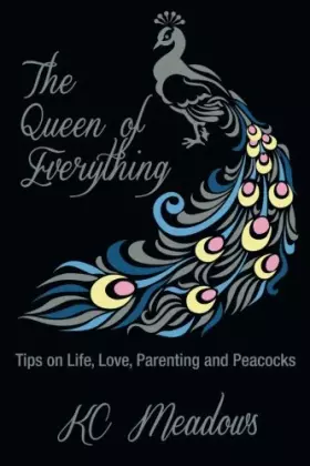 Couverture du produit · The Queen of Everything: Tips on Life, Love, Parenting and Peacocks