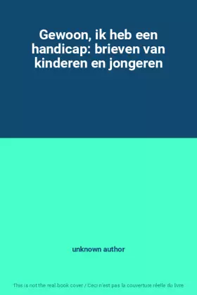 Couverture du produit · Gewoon, ik heb een handicap: brieven van kinderen en jongeren
