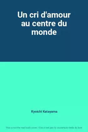 Couverture du produit · Un cri d'amour au centre du monde