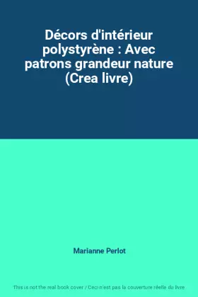 Couverture du produit · Décors d'intérieur polystyrène : Avec patrons grandeur nature (Crea livre)