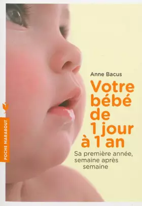 Couverture du produit · Votre bébé de 1 jour à 1 an: Sa première année, semaine après semaine