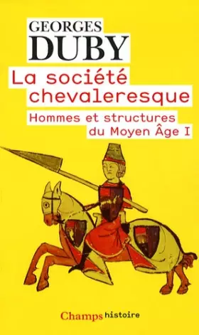 Couverture du produit · La Société chevaleresque: HOMMES ET STRUCTURES DU MOYEN AGE I