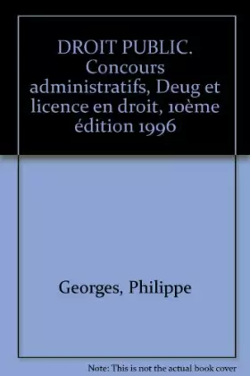 Couverture du produit · DROIT PUBLIC. Concours administratifs, Deug et licence en droit, 10ème édition 1996