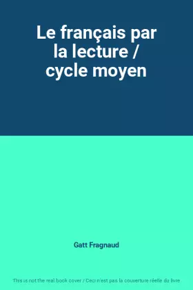 Couverture du produit · Le français par la lecture / cycle moyen