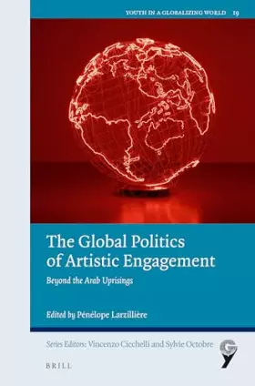 Couverture du produit · The Global Politics of Artistic Engagement: Beyond the Arab Uprisings