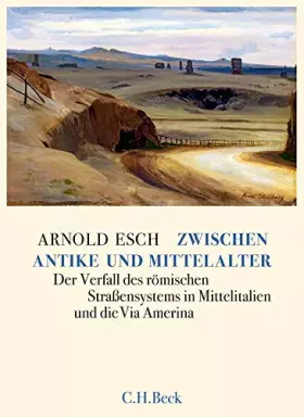 Couverture du produit · Zwischen Antike und Mittelalter: Der Verfall des römischen Straßensystems in Mittelitalien und die Via Amerina