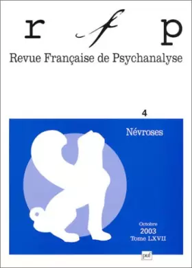 Couverture du produit · Revue française de psychanalyse 2003, tome 67, numéro 4 : Névroses