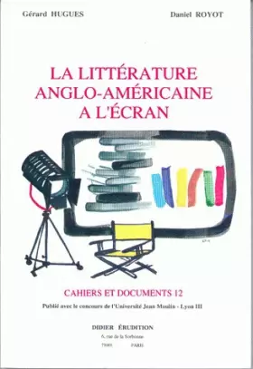 Couverture du produit · La Littérature anglo-américaine à l'écran :. Colloque à Lyon