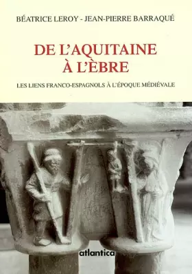 Couverture du produit · De l'Aquitaine à l'Ebre. Les liens franco-espagnols à l'époque médiévale