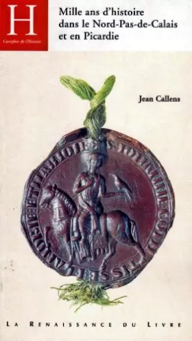 Couverture du produit · Mille ans d'histoire dans le Nord-Pas-de-Calais-Picardie