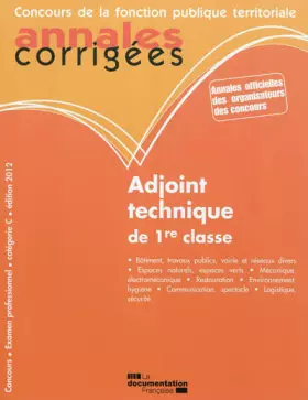 Couverture du produit · Adjoint technique de 1re classe 2012 - Concours externe, interne, 3e concours et examen professionnel - Catégorie C