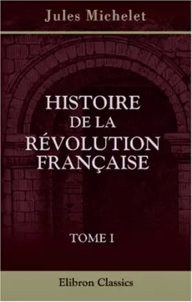 Couverture du produit · Histoire de la Révolution Française: Tome 1