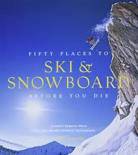 Couverture du produit · Fifty Places to Ski and Snowboard Before You Die