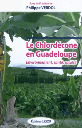 Couverture du produit · Le chlordécone en Guadeloupe: Environnement, santé, société