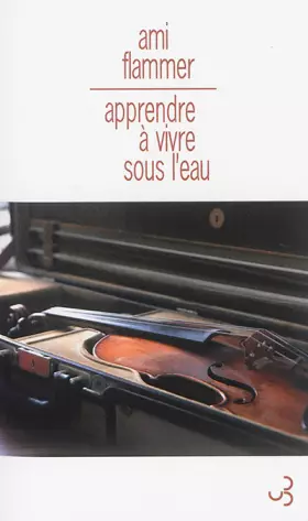 Couverture du produit · Apprendre à vivre sous l'eau mémoires de violon