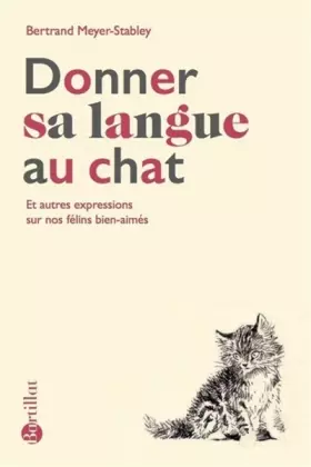 Couverture du produit · Donner sa langue au chat - Et autres expressions sur nos félins bien-aimés