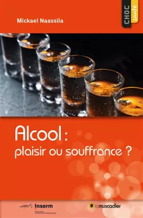 Couverture du produit · Alcool : plaisir ou souffrance ?