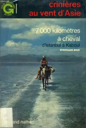 Couverture du produit · Crinieres au vent d'asie - 7000 kilometres a cheval d'istandul a kaboul - guide europeenne di raid