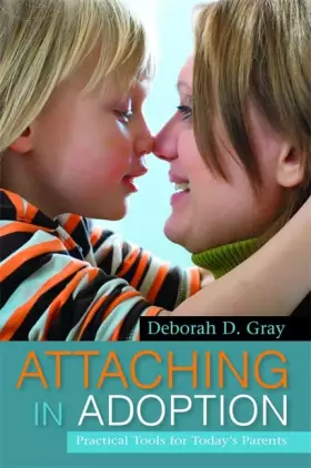 Couverture du produit · Attaching in Adoption: Practical Tools for Today's Parents