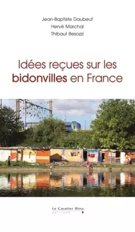 Couverture du produit · Idées reçues sur les bidonvilles en France