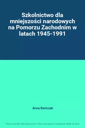 Couverture du produit · Szkolnictwo dla mniejszości narodowych na Pomorzu Zachodnim w latach 1945-1991