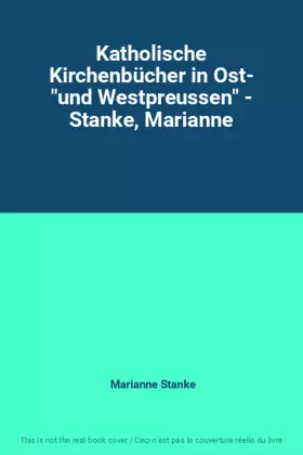 Couverture du produit · Katholische Kirchenbücher in Ost- "und Westpreussen" - Stanke, Marianne