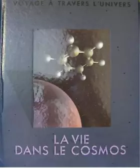 Couverture du produit · La vie dans le cosmos - Voyage a travers l'univers