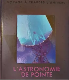 Couverture du produit · L'astronomie de pointe - Voyage a travers l'univers