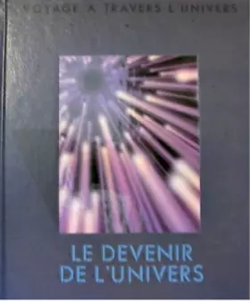 Couverture du produit · Le devenir de l'univers - Voyage a travers l'univers