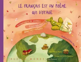 Couverture du produit · Le français est un poème qui voyage - Anthologie de poèmes francophones pour les enfants