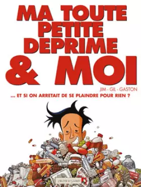 Couverture du produit · Ma toute petite déprime & moi: ... et si on arrêtait de se plaindre pour rien ?