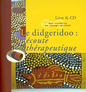 Couverture du produit · Le didgeridoo : Ecoute thérapeutique (1 livre + 1 CD audio)