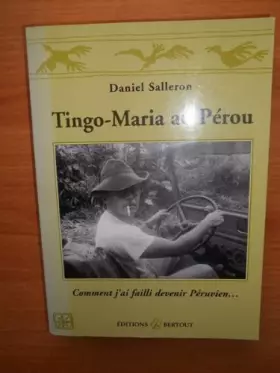 Couverture du produit · Tingo-Maria au Pérou: Comment j'ai failli devenir péruvien