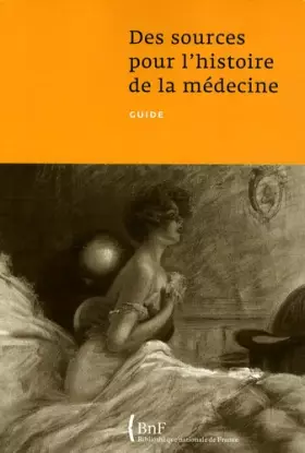 Couverture du produit · Des sources pour l'histoire de la médecine : Guide