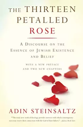 Couverture du produit · The Thirteen Petalled Rose: A Discourse On The Essence Of Jewish Existence And Belief