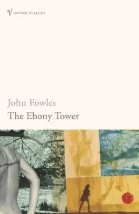 Couverture du produit · [ THE EBONY TOWER BY FOWLES, JOHN](AUTHOR)PAPERBACK