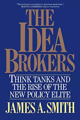 Couverture du produit · Idea Brokers: Think Tanks And The Rise Of The New Policy Elite