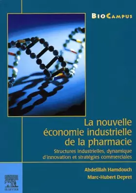 Couverture du produit · La nouvelle économie industrielle de la pharmacie. : Structures industrielles, dynamique d'innovation et stratégies commerciale