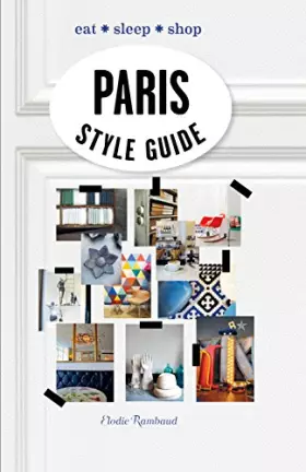 Couverture du produit · Paris Style Guide: Eat * Sleep * Shop