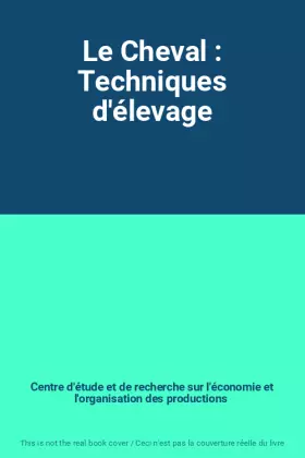 Couverture du produit · Le Cheval : Techniques d'élevage