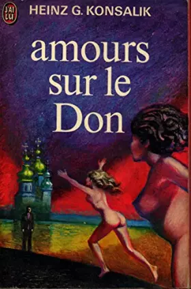 Couverture du produit · Amours sur le Don / Konsalik, Heinz Gunter / Réf: 13954