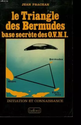 Couverture du produit · Le Triangle des Bermudes, base secrète des OVNI objets volants non identifiés (Initiation et connaissance)