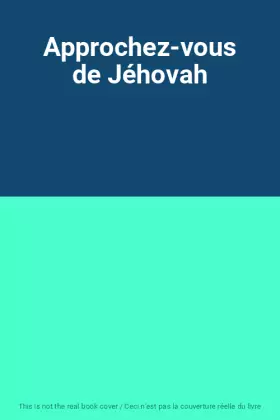 Couverture du produit · Approchez-vous de Jéhovah