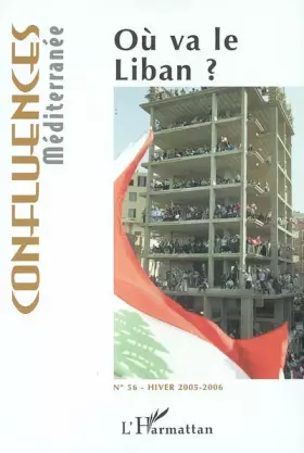 Couverture du produit · Confluences Méditerranée, N° 56, Hiver 2005-20 : Où va le Liban ?