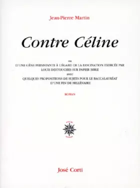 Couverture du produit · Contre Céline ou D'une gêne persistante à l'égard de la fascination exercée par Louis Destouches sur papier bible : Avec quelqu