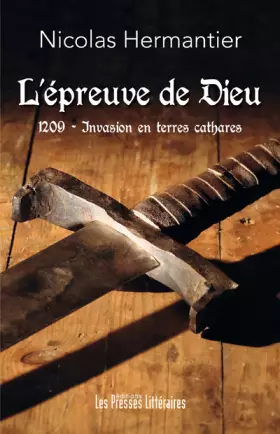 Couverture du produit · L’épreuve de Dieu: 1209, Invasion en terres cathares