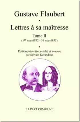 Couverture du produit · Lettres à sa maîtresse: Tome 2 (1er mars 1852 - 31 mars 1853)