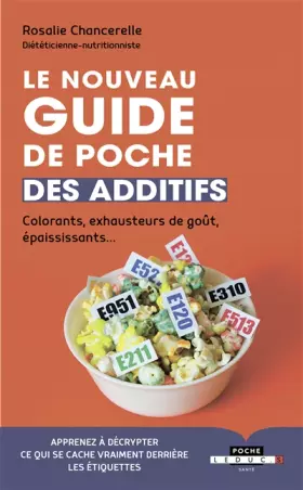 Couverture du produit · Le nouveau guide de poche des additifs: colorants, exhausteurs de gout, epaississants...
