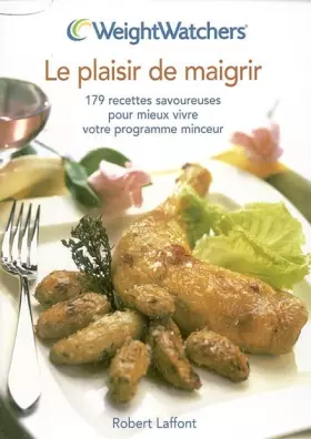 Couverture du produit · Le plaisir de maigrir. 179 recettes savoureuses pour mieux vivre votre programme minceur